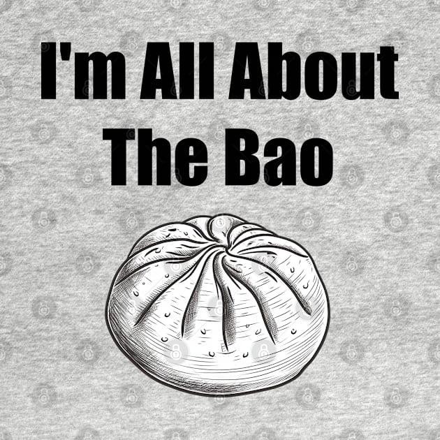 I'm All About The Bao by AZNSnackShop